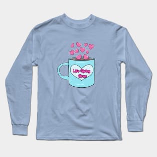 Cute coffee mug for coffee lovers Long Sleeve T-Shirt